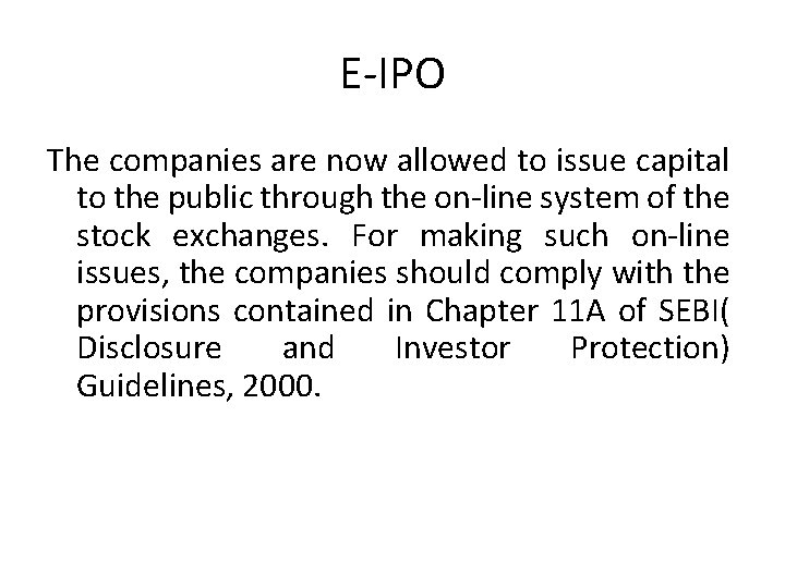 E-IPO The companies are now allowed to issue capital to the public through the