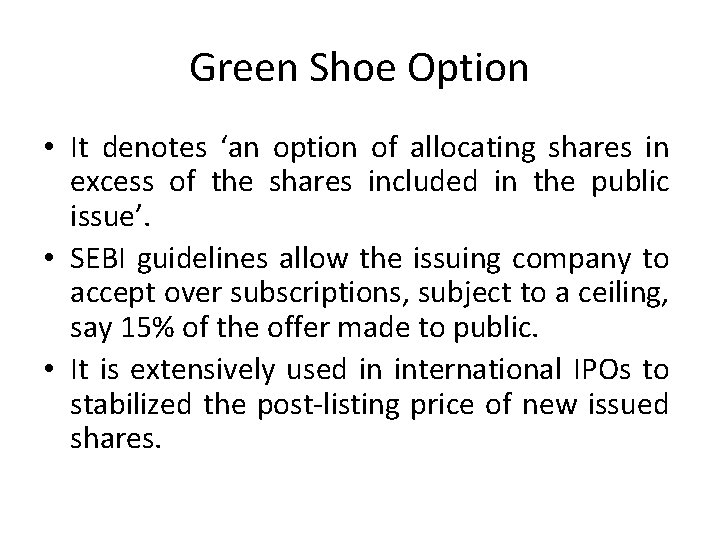 Green Shoe Option • It denotes ‘an option of allocating shares in excess of