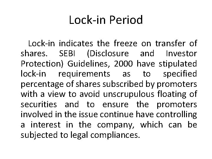 Lock-in Period Lock-in indicates the freeze on transfer of shares. SEBI (Disclosure and Investor