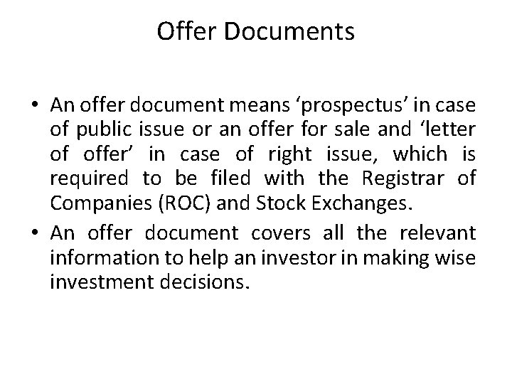 Offer Documents • An offer document means ‘prospectus’ in case of public issue or