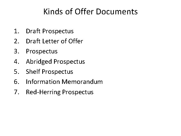 Kinds of Offer Documents 1. 2. 3. 4. 5. 6. 7. Draft Prospectus Draft