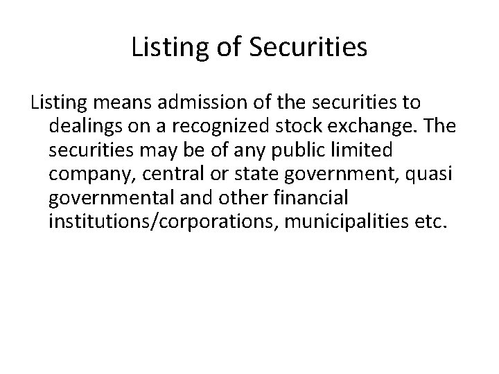 Listing of Securities Listing means admission of the securities to dealings on a recognized