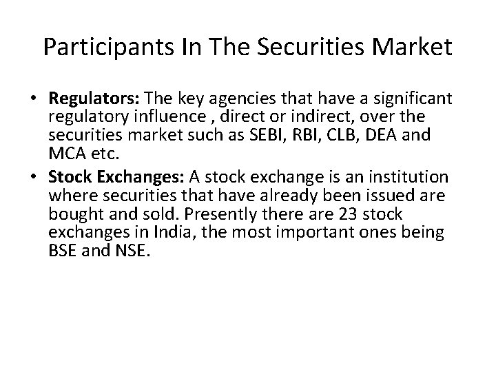Participants In The Securities Market • Regulators: The key agencies that have a significant