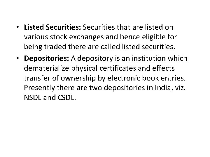  • Listed Securities: Securities that are listed on various stock exchanges and hence