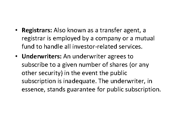  • Registrars: Also known as a transfer agent, a registrar is employed by