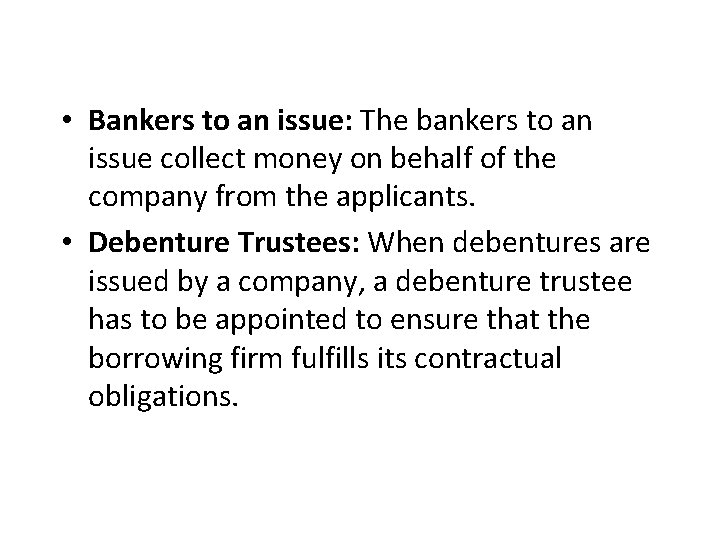  • Bankers to an issue: The bankers to an issue collect money on