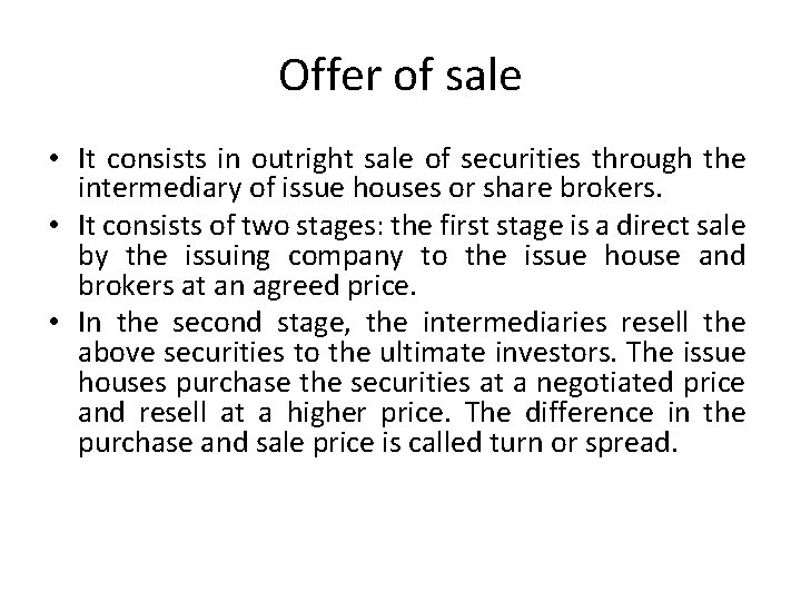 Offer of sale • It consists in outright sale of securities through the intermediary