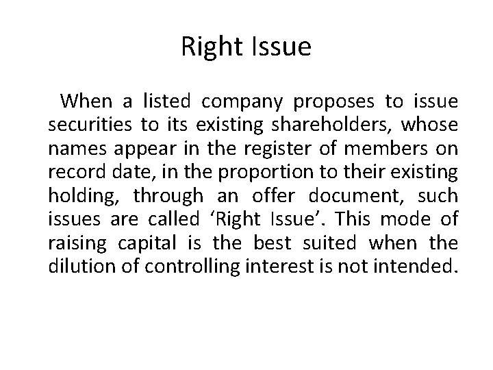 Right Issue When a listed company proposes to issue securities to its existing shareholders,