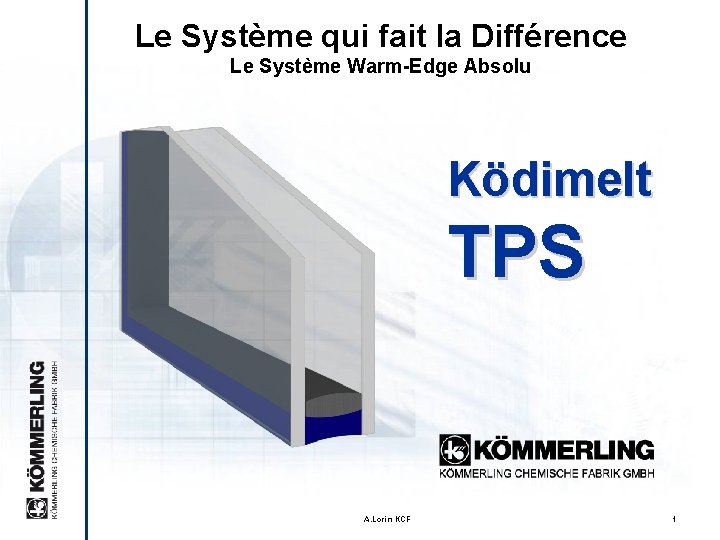 Le Système qui fait la Différence Le Système Warm-Edge Absolu Ködimelt TPS A. Lorin