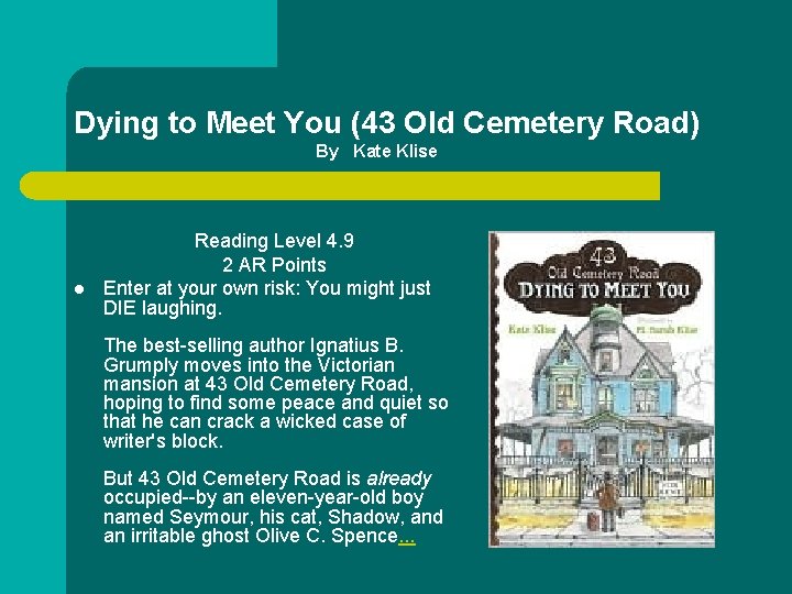Dying to Meet You (43 Old Cemetery Road) By Kate Klise l Reading Level