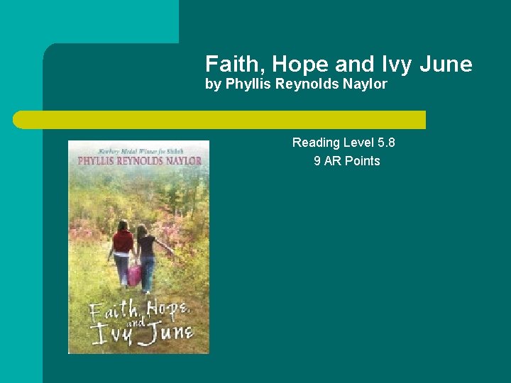 Faith, Hope and Ivy June by Phyllis Reynolds Naylor Reading Level 5. 8 9