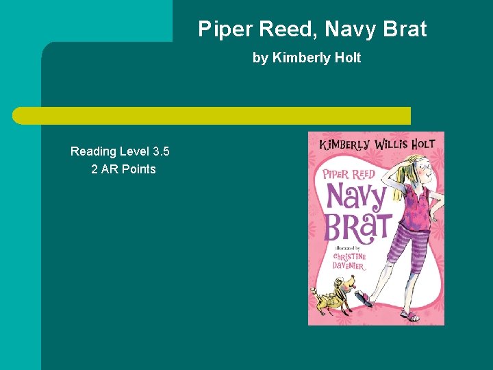 Piper Reed, Navy Brat by Kimberly Holt Reading Level 3. 5 2 AR Points