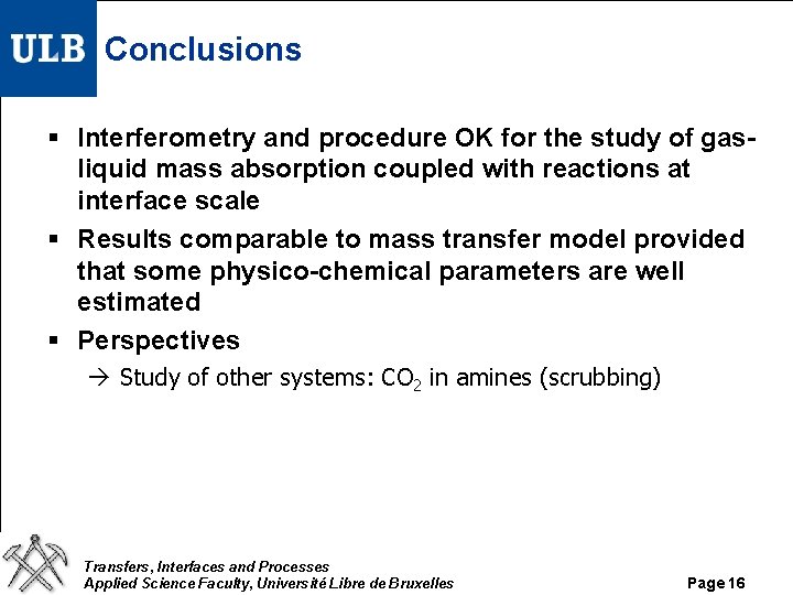 Conclusions § Interferometry and procedure OK for the study of gasliquid mass absorption coupled Conclusions § Interferometry and procedure OK for the study of gasliquid mass absorption coupled