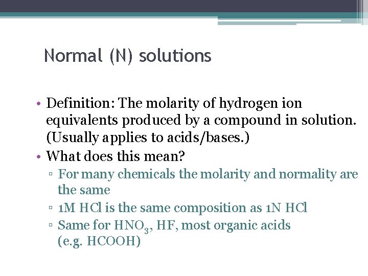 Normal (N) solutions • Definition: The molarity of hydrogen ion equivalents produced by a