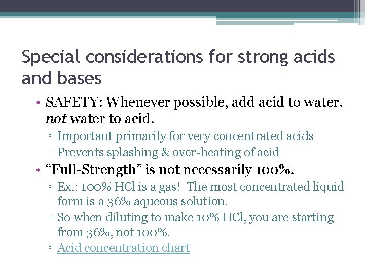 Special considerations for strong acids and bases • SAFETY: Whenever possible, add acid to