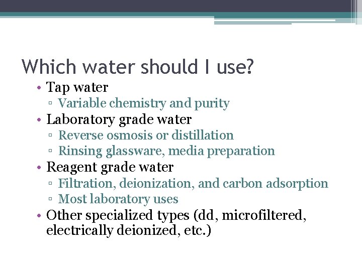 Which water should I use? • Tap water ▫ Variable chemistry and purity •