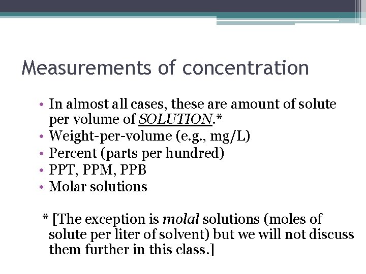 Measurements of concentration • In almost all cases, these are amount of solute per