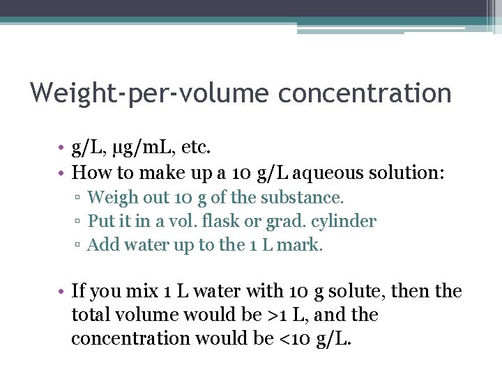 Weight-per-volume concentration • g/L, µg/m. L, etc. • How to make up a 10