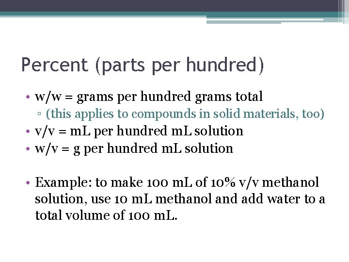 Percent (parts per hundred) • w/w = grams per hundred grams total ▫ (this
