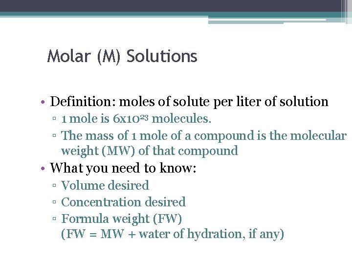 Molar (M) Solutions • Definition: moles of solute per liter of solution ▫ 1