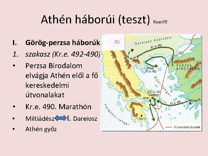 Athén háborúi (teszt) I. Görög-perzsa háborúk 1. szakasz (Kr. e. 492 -490) • Perzsa