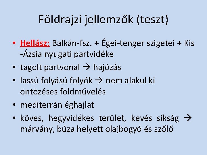 Földrajzi jellemzők (teszt) • Hellász: Balkán-fsz. + Égei-tenger szigetei + Kis -Ázsia nyugati partvidéke