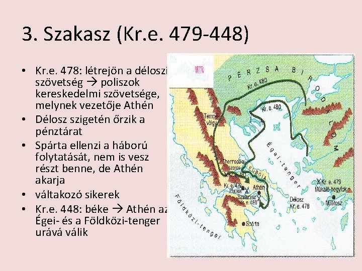 3. Szakasz (Kr. e. 479 -448) • Kr. e. 478: létrejön a déloszi szövetség