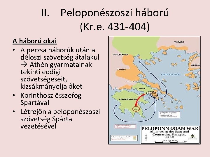 II. Peloponészoszi háború (Kr. e. 431 -404) A háború okai • A perzsa háborúk