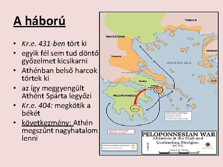 A háború • Kr. e. 431 -ben tört ki • egyik fél sem tud