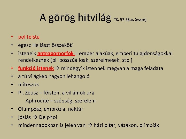 A görög hitvilág TK. 57 -58. o. (esszé) • politeista • egész Hellászt összeköti