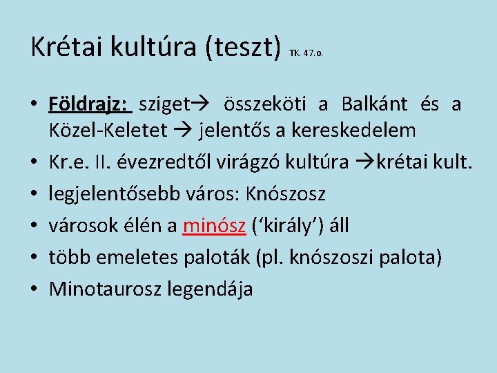 Krétai kultúra (teszt) TK. 47. o. • Földrajz: sziget összeköti a Balkánt és a