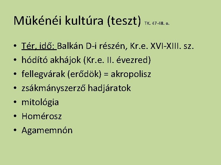 Mükénéi kultúra (teszt) • • TK. 47 -48. o. Tér, idő: Balkán D-i részén,