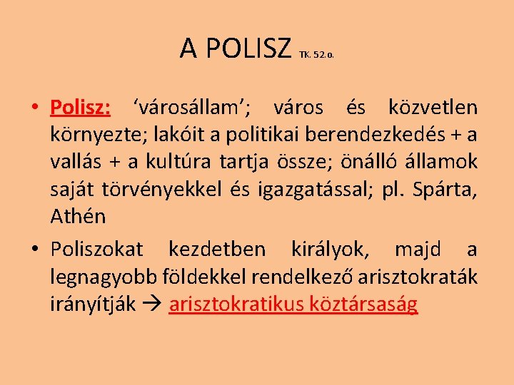 A POLISZ TK. 52. o. • Polisz: ‘városállam’; város és közvetlen környezte; lakóit a