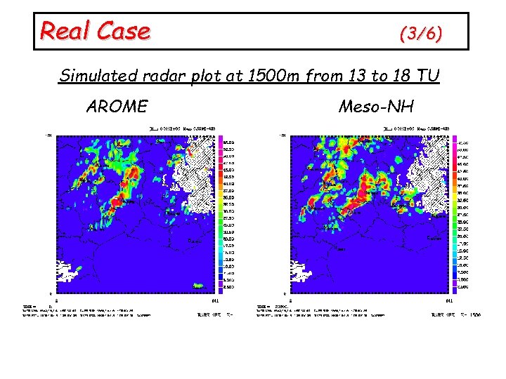 Real Case (3/6) Simulated radar plot at 1500 m from 13 to 18 TU