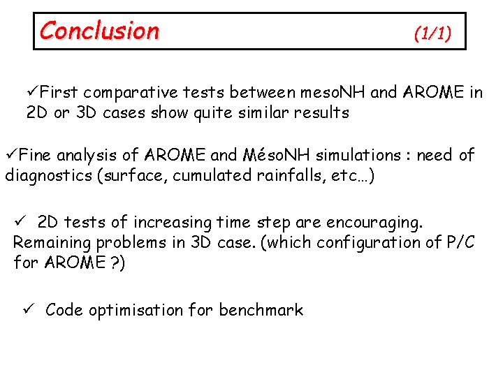 Conclusion (1/1) üFirst comparative tests between meso. NH and AROME in 2 D or