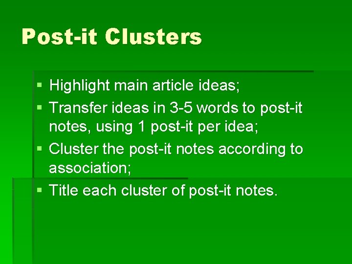 Post-it Clusters § Highlight main article ideas; § Transfer ideas in 3 -5 words