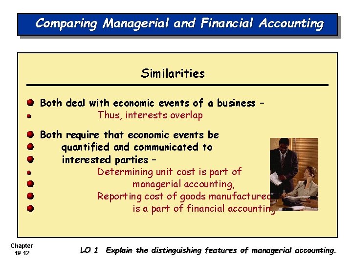 Comparing Managerial and Financial Accounting Similarities Both deal with economic events of a business