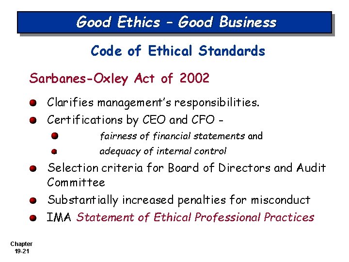 Good Ethics – Good Business Code of Ethical Standards Sarbanes-Oxley Act of 2002 Clarifies