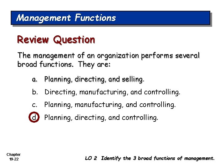 Management Functions Review Question The management of an organization performs several broad functions. They