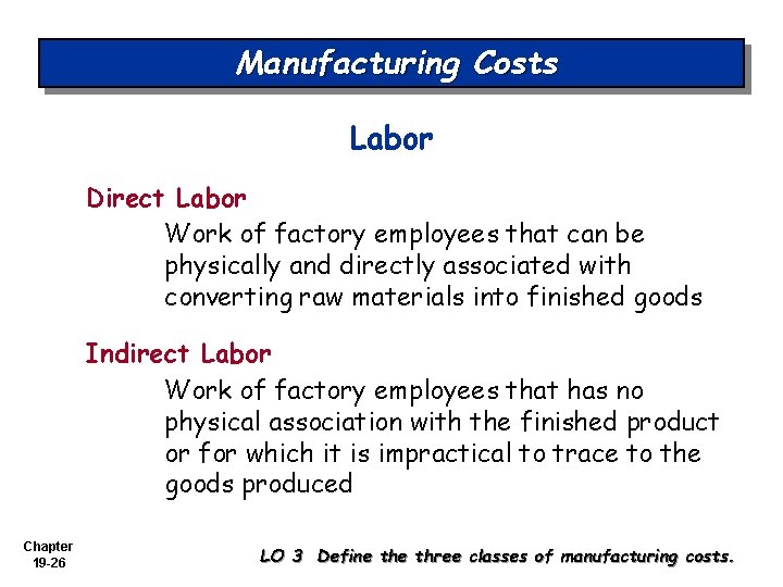 Manufacturing Costs Labor Direct Labor Work of factory employees that can be physically and