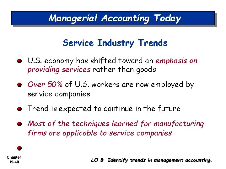 Managerial Accounting Today Service Industry Trends U. S. economy has shifted toward an emphasis