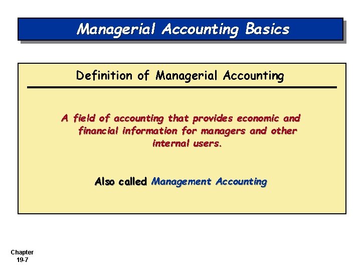 Managerial Accounting Basics Definition of Managerial Accounting A field of accounting that provides economic