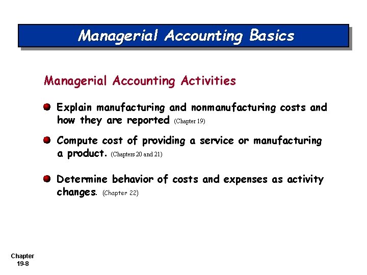 Managerial Accounting Basics Managerial Accounting Activities Explain manufacturing and nonmanufacturing costs and how they