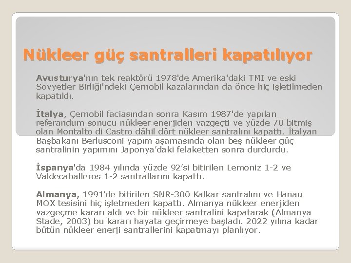 Nükleer güç santralleri kapatılıyor Avusturya'nın tek reaktörü 1978'de Amerika'daki TMI ve eski Sovyetler Birliği'ndeki