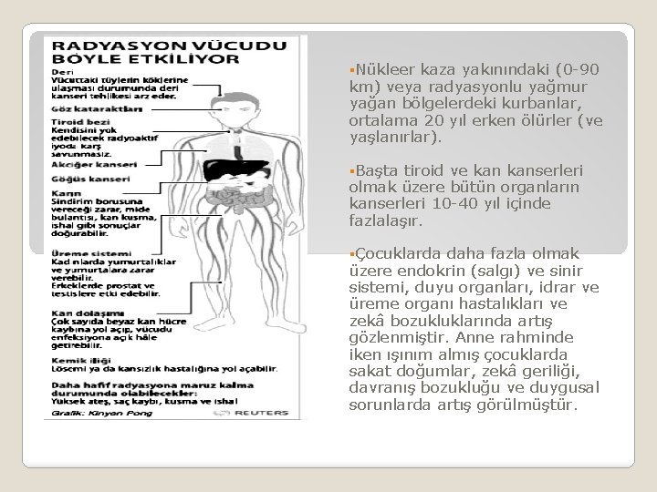 §Nükleer kaza yakınındaki (0 -90 km) veya radyasyonlu yağmur yağan bölgelerdeki kurbanlar, ortalama 20