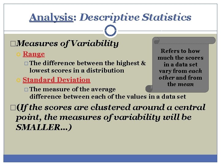 Analysis: Descriptive Statistics �Measures of Variability Range � The difference between the highest &