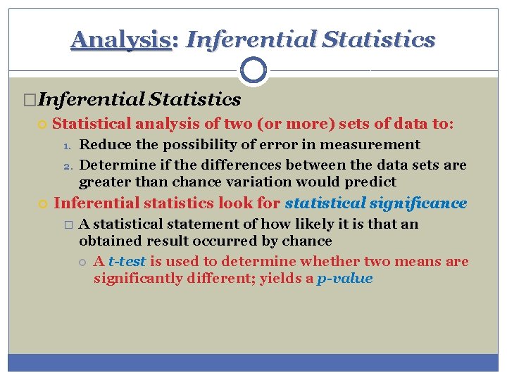 Analysis: Inferential Statistics �Inferential Statistics Statistical analysis of two (or more) sets of data