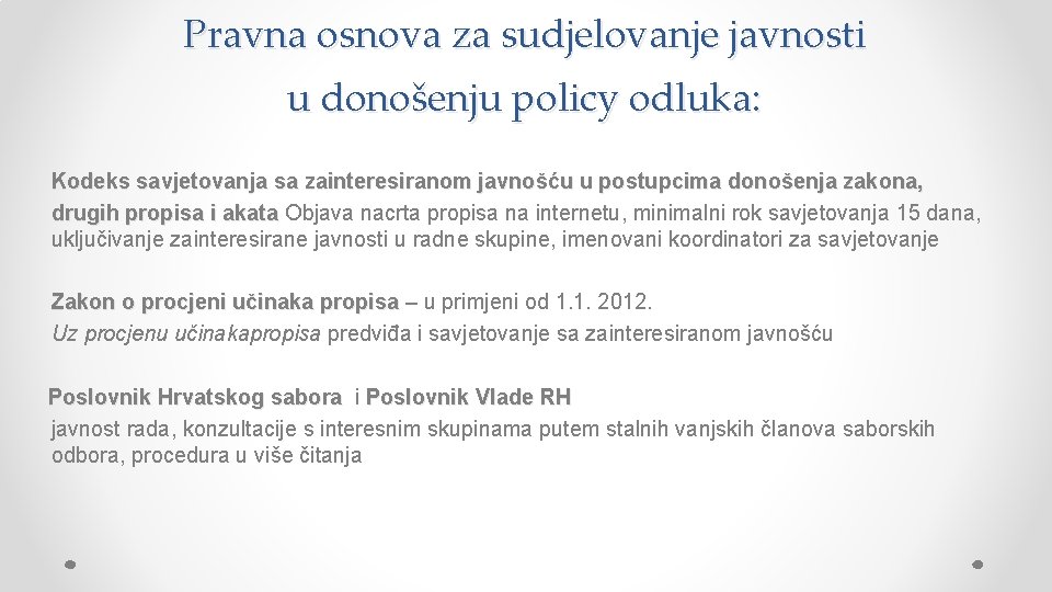 Pravna osnova za sudjelovanje javnosti u donošenju policy odluka: Kodeks savjetovanja sa zainteresiranom javnošću