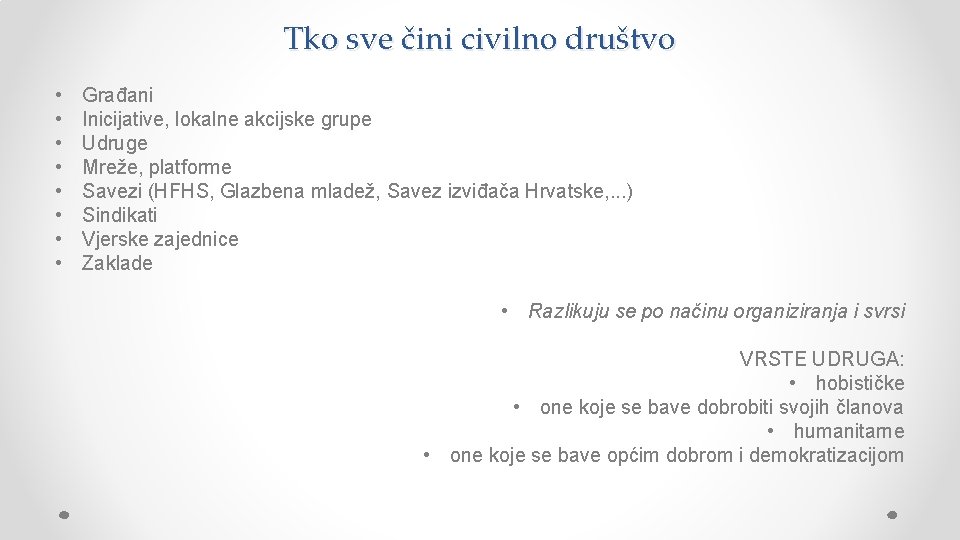 Tko sve čini civilno društvo • • Građani Inicijative, lokalne akcijske grupe Udruge Mreže,