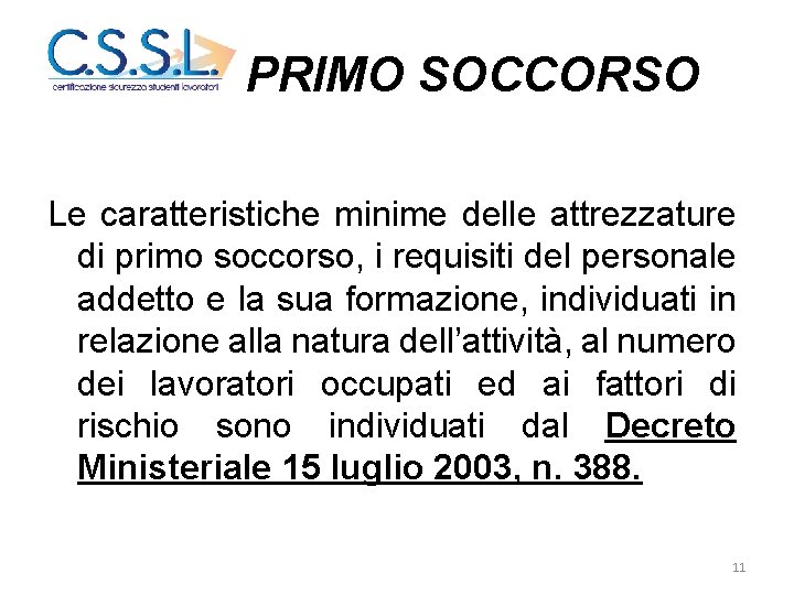 PRIMO SOCCORSO Le caratteristiche minime delle attrezzature di primo soccorso, i requisiti del personale